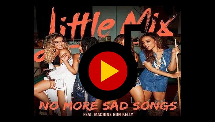 Little Mix No More Sad Songs ft Machine Gun Kelly
